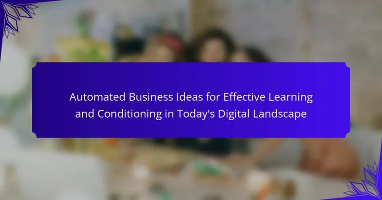 Automated Business Ideas for Effective Learning and Conditioning in Today’s Digital Landscape