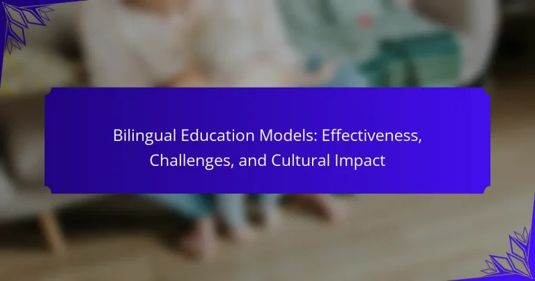 Bilingual Education Models: Effectiveness, Challenges, and Cultural Impact