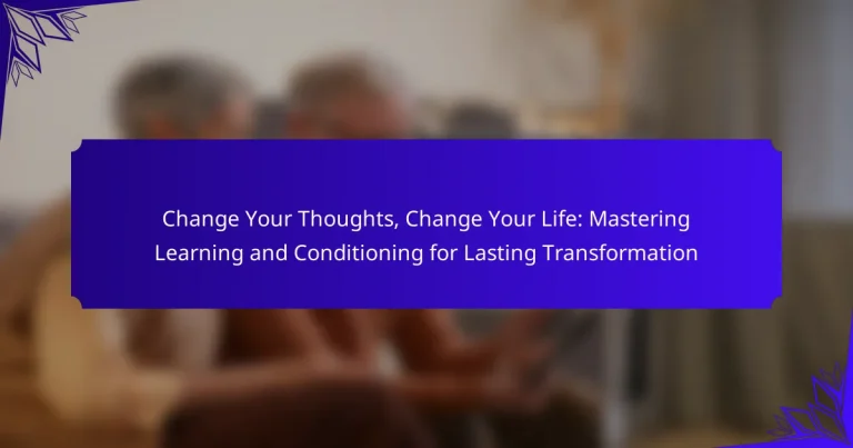 Change Your Thoughts, Change Your Life: Mastering Learning and Conditioning for Lasting Transformation