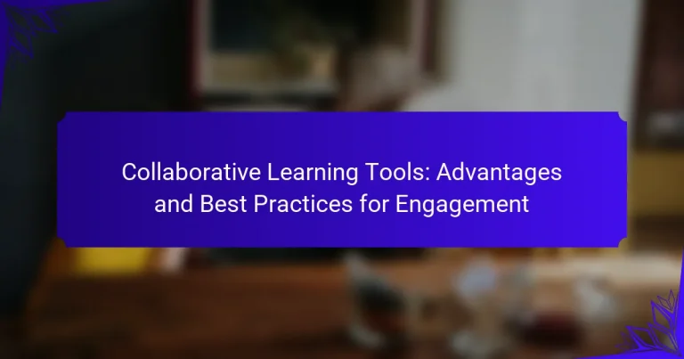 Collaborative Learning Tools: Advantages and Best Practices for Engagement