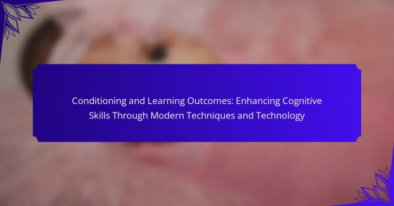 Conditioning and Learning Outcomes: Enhancing Cognitive Skills Through Modern Techniques and Technology
