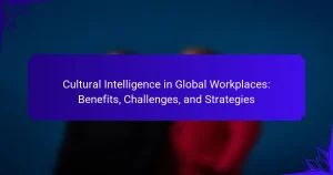 Cultural Intelligence in Global Workplaces: Benefits, Challenges, and Strategies