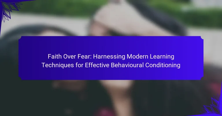 Faith Over Fear: Harnessing Modern Learning Techniques for Effective Behavioural Conditioning