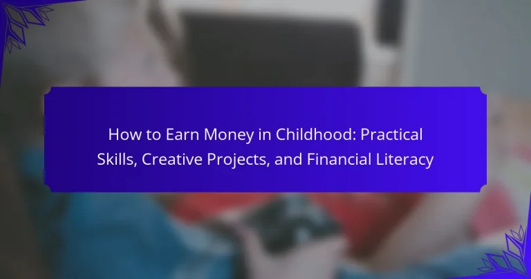 How to Earn Money in Childhood: Practical Skills, Creative Projects, and Financial Literacy
