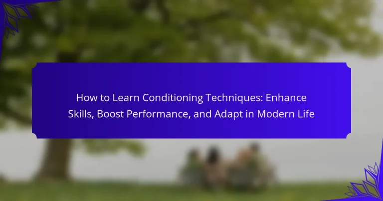 How to Learn Conditioning Techniques: Enhance Skills, Boost Performance, and Adapt in Modern Life