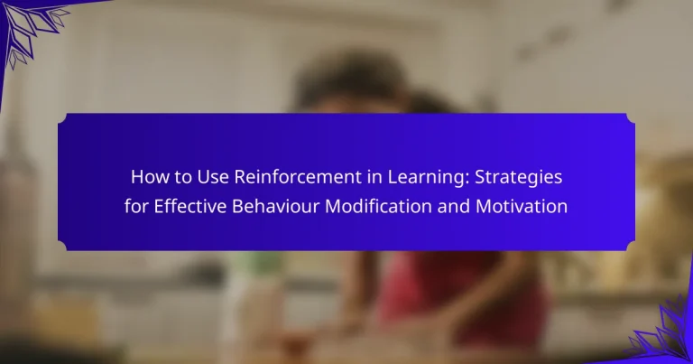 How to Use Reinforcement in Learning: Strategies for Effective Behaviour Modification and Motivation