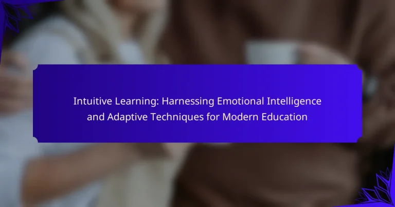 Intuitive Learning: Harnessing Emotional Intelligence and Adaptive Techniques for Modern Education