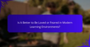 Is It Better to Be Loved or Feared in Modern Learning Environments?