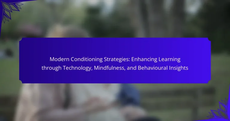 Modern Conditioning Strategies: Enhancing Learning through Technology, Mindfulness, and Behavioural Insights