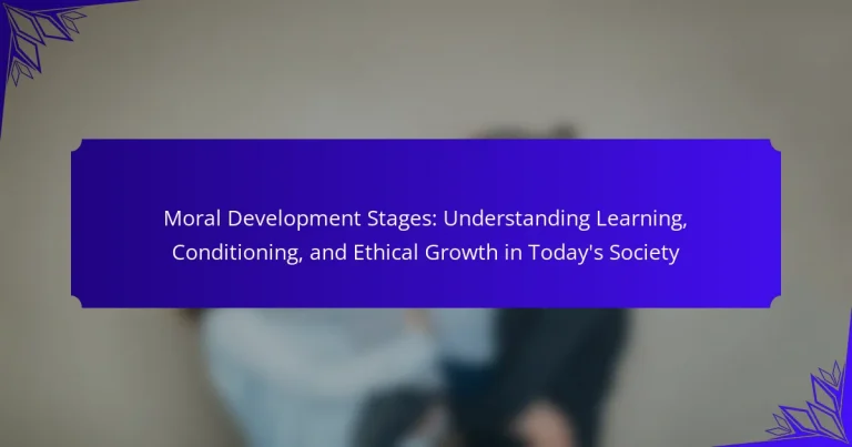 Moral Development Stages: Understanding Learning, Conditioning, and Ethical Growth in Today’s Society
