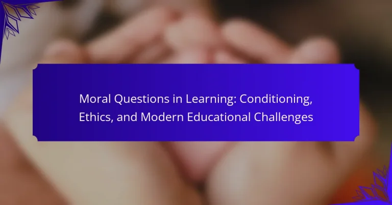 Moral Questions in Learning: Conditioning, Ethics, and Modern Educational Challenges