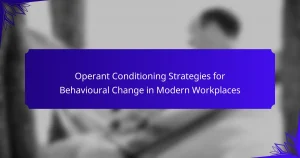 Operant Conditioning Strategies for Behavioural Change in Modern Workplaces