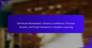 Self Worth Worksheets: Enhance Confidence, Promote Growth, and Foster Resilience in Modern Learning