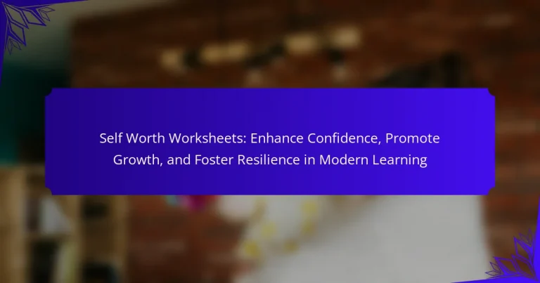 Self Worth Worksheets: Enhance Confidence, Promote Growth, and Foster Resilience in Modern Learning