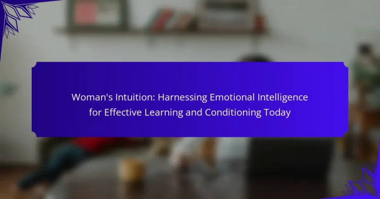 Woman’s Intuition: Harnessing Emotional Intelligence for Effective Learning and Conditioning Today