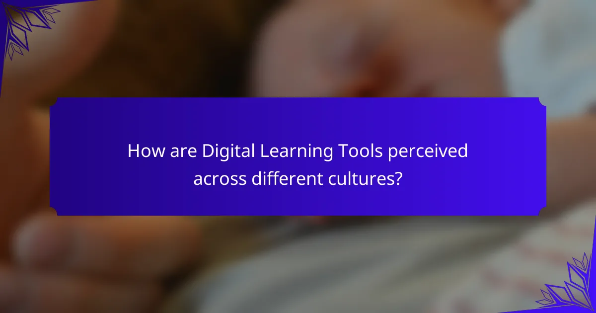 How are Digital Learning Tools perceived across different cultures?