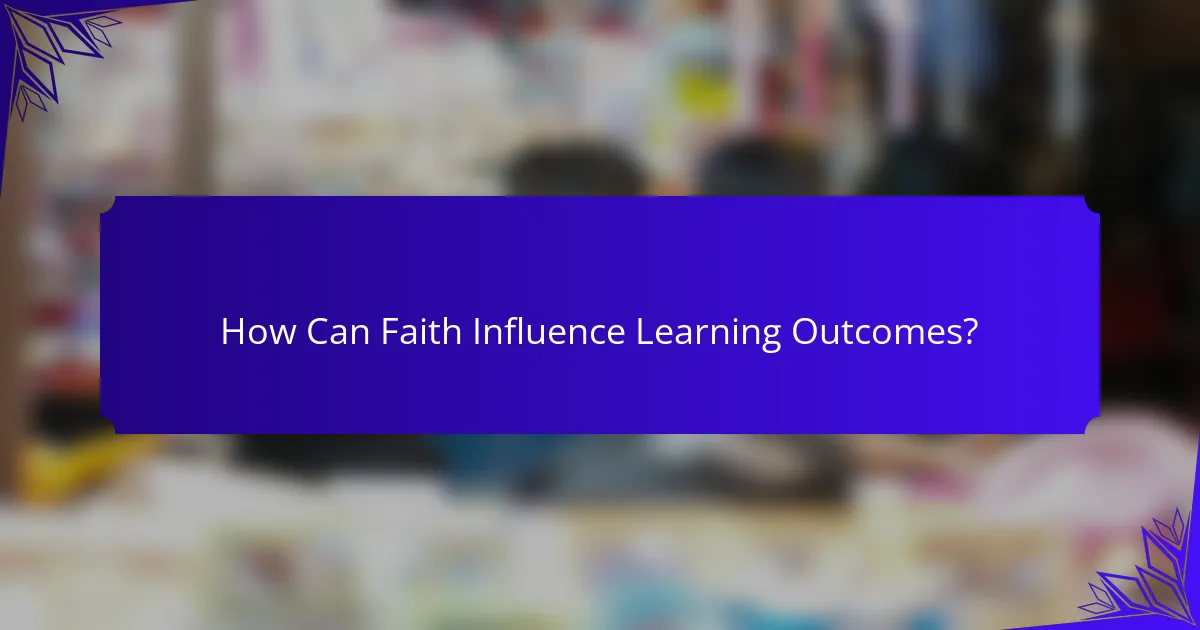 How Can Faith Influence Learning Outcomes?