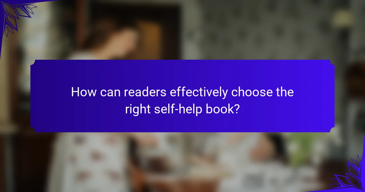 How can readers effectively choose the right self-help book?