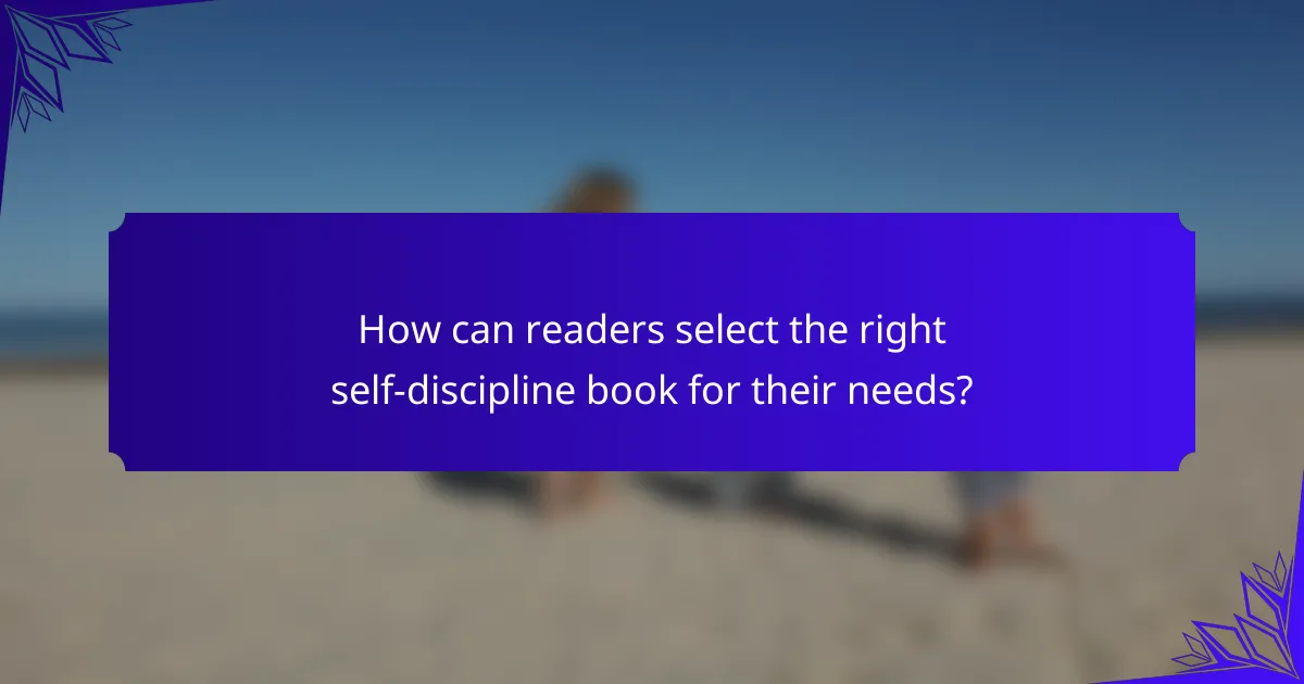 How can readers select the right self-discipline book for their needs?