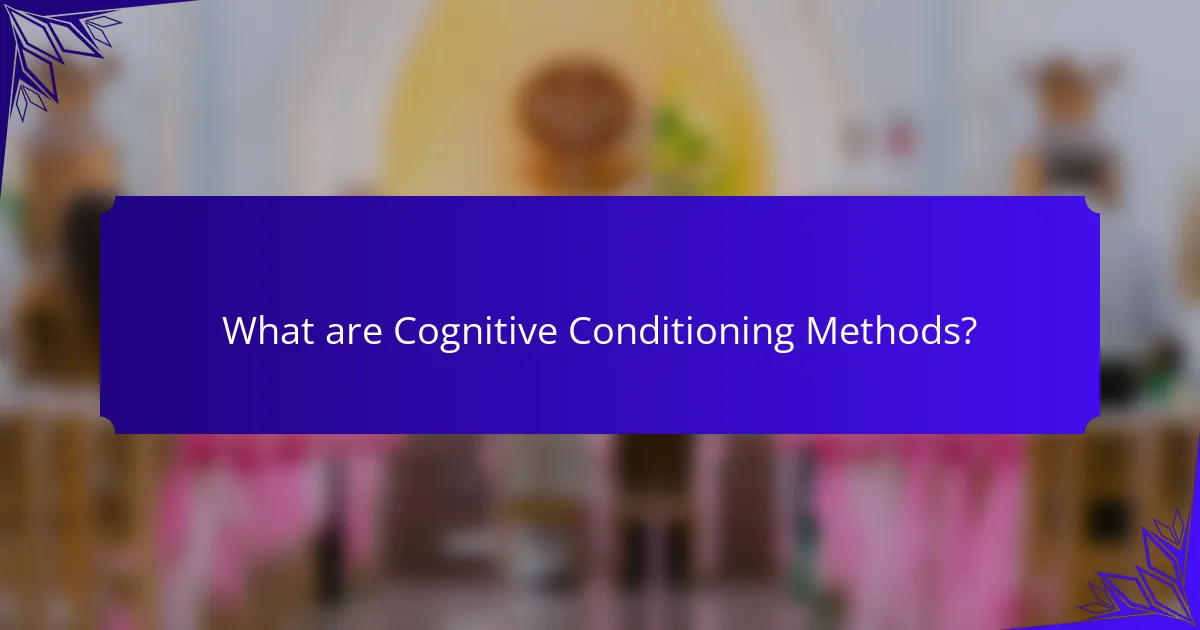 What are Cognitive Conditioning Methods?