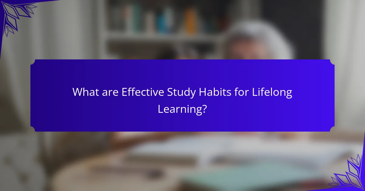 What are Effective Study Habits for Lifelong Learning?