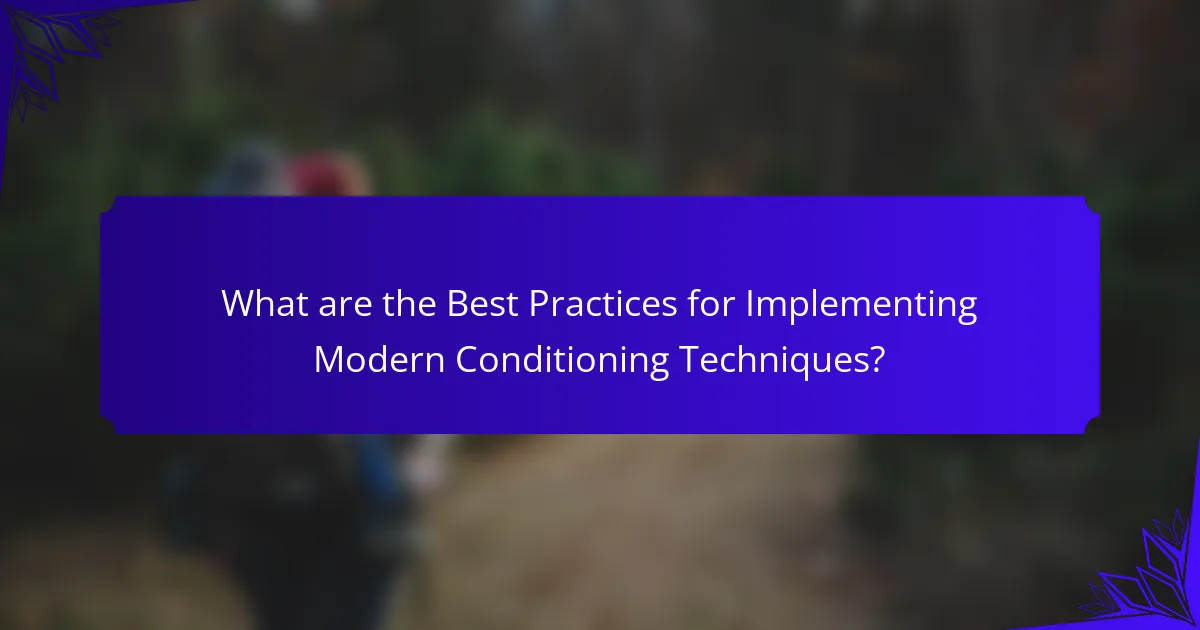 What are the Best Practices for Implementing Modern Conditioning Techniques?