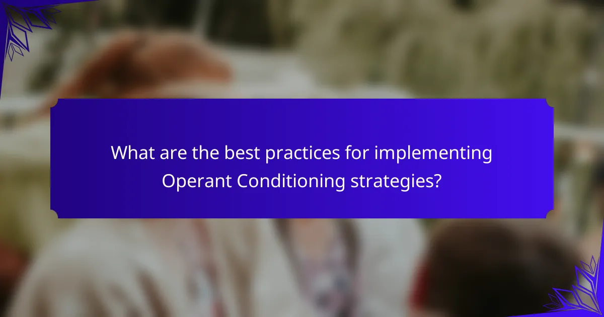 What are the best practices for implementing Operant Conditioning strategies?