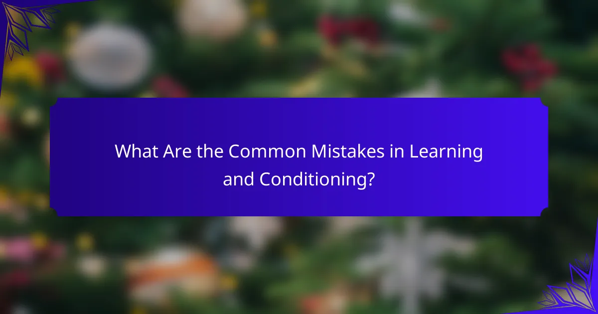 What Are the Common Mistakes in Learning and Conditioning?