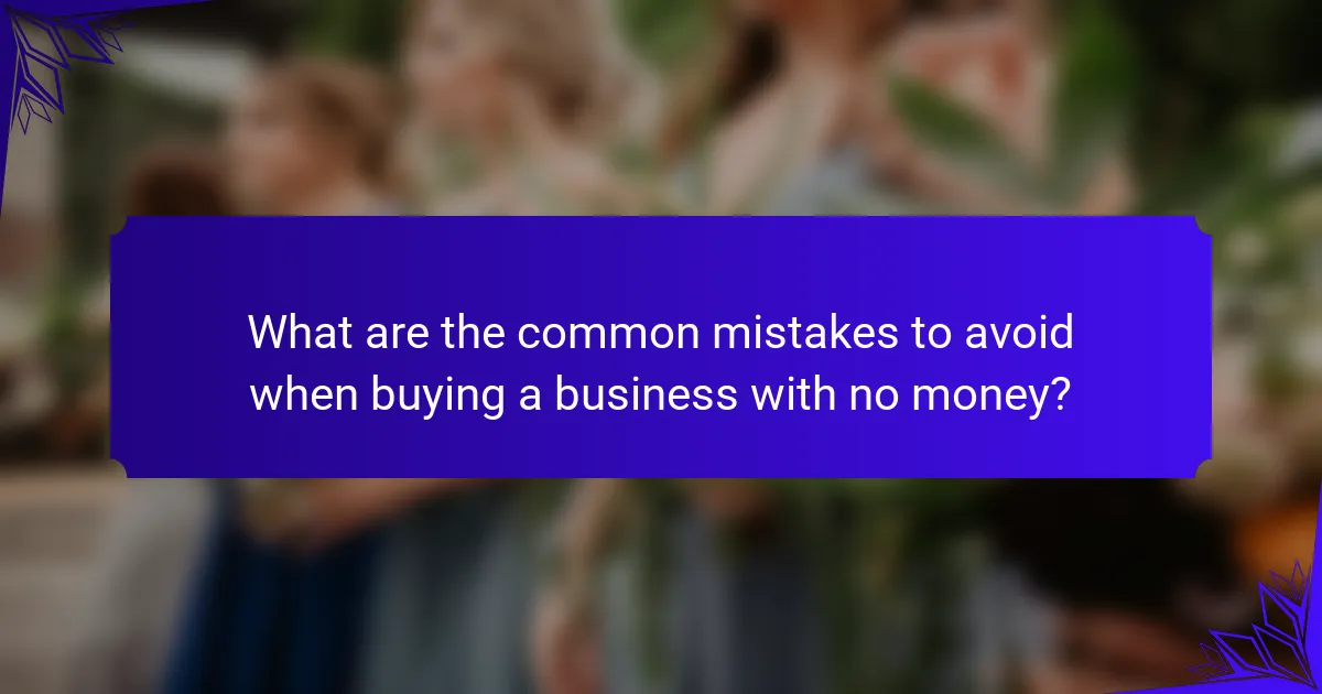 What are the common mistakes to avoid when buying a business with no money?