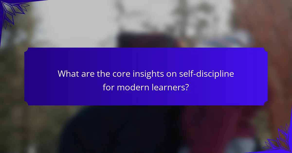 What are the core insights on self-discipline for modern learners?