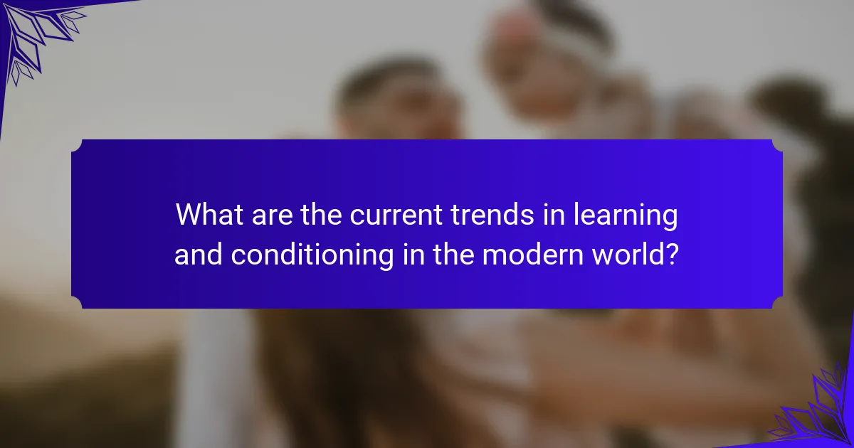 What are the current trends in learning and conditioning in the modern world?