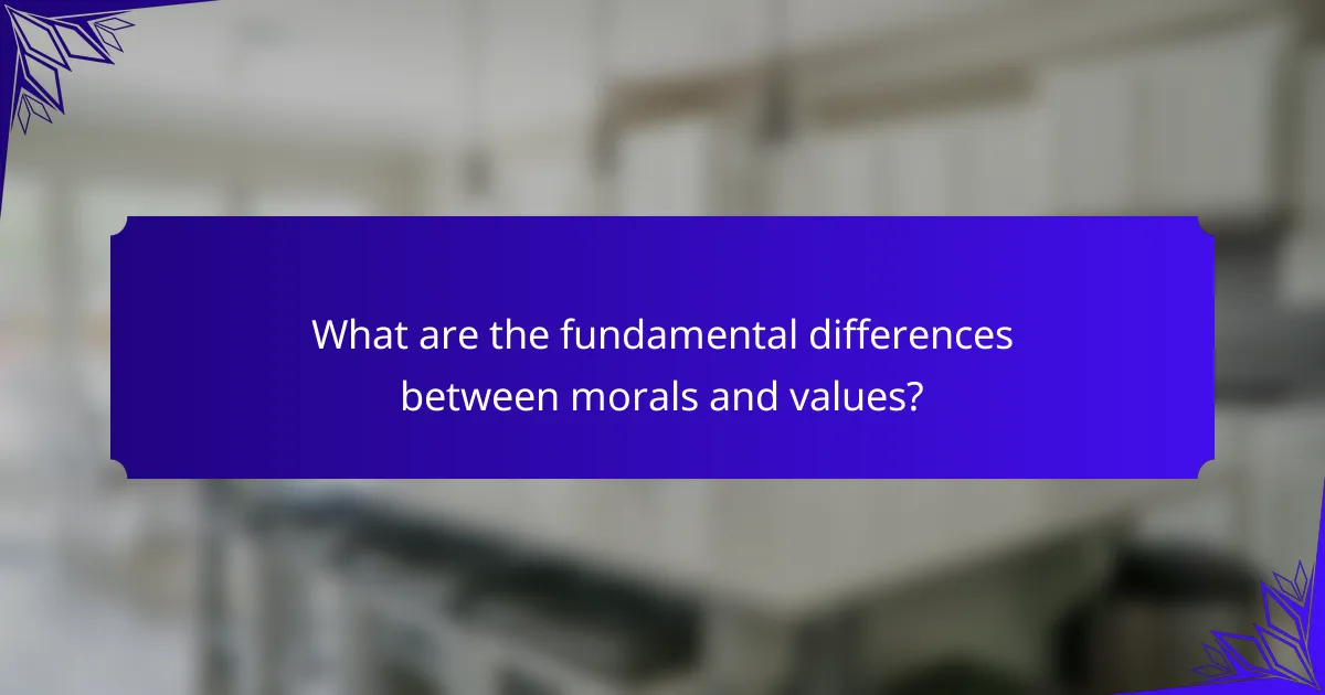 What are the fundamental differences between morals and values?