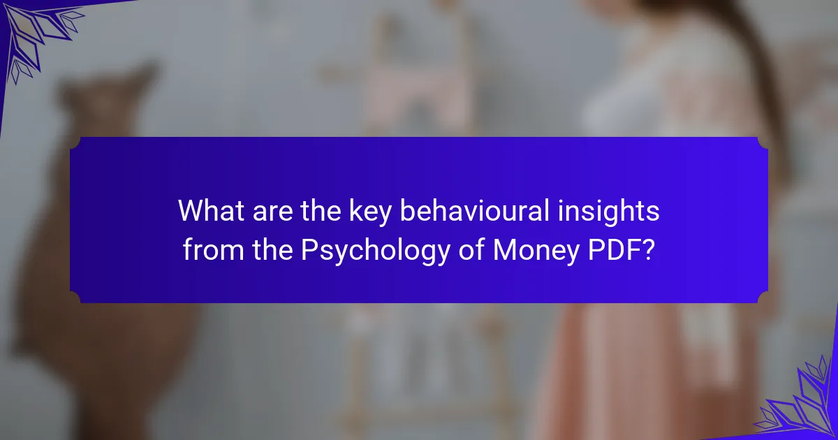 What are the key behavioural insights from the Psychology of Money PDF?