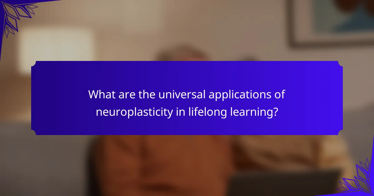 What are the universal applications of neuroplasticity in lifelong learning?