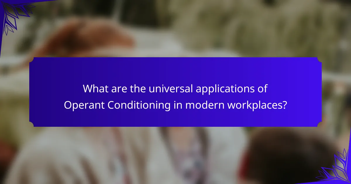 What are the universal applications of Operant Conditioning in modern workplaces?