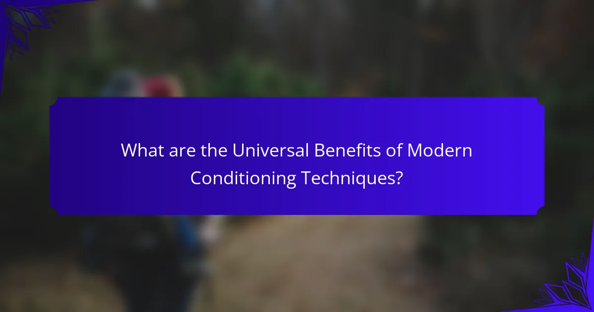 What are the Universal Benefits of Modern Conditioning Techniques?