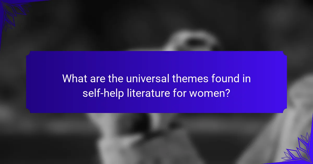 What are the universal themes found in self-help literature for women?