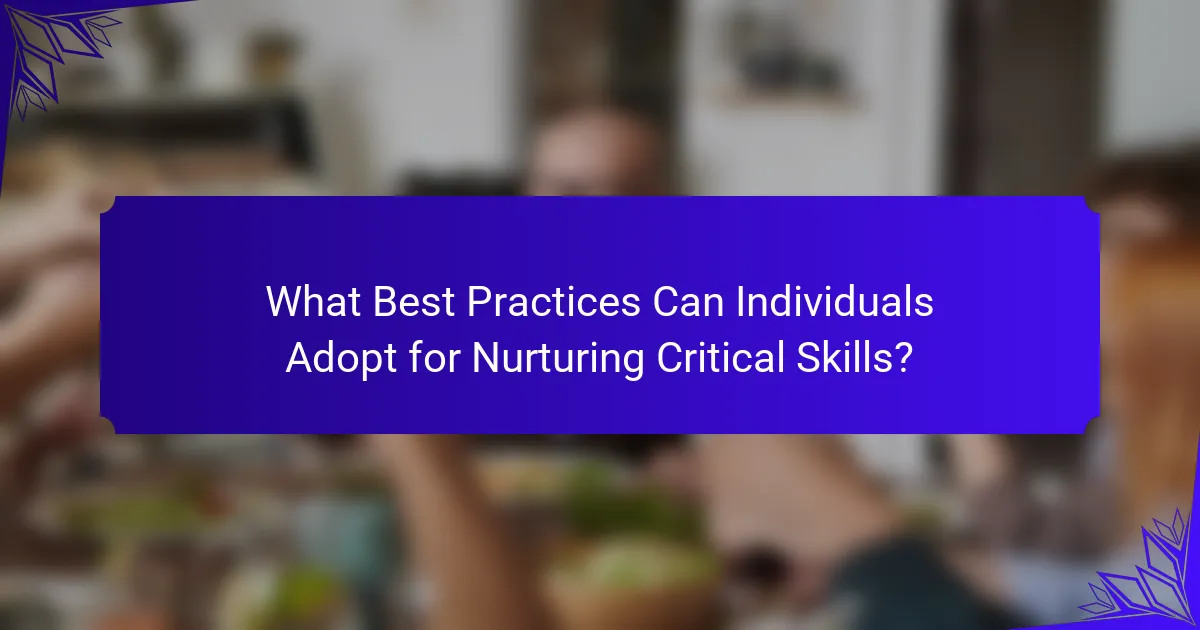What Best Practices Can Individuals Adopt for Nurturing Critical Skills?