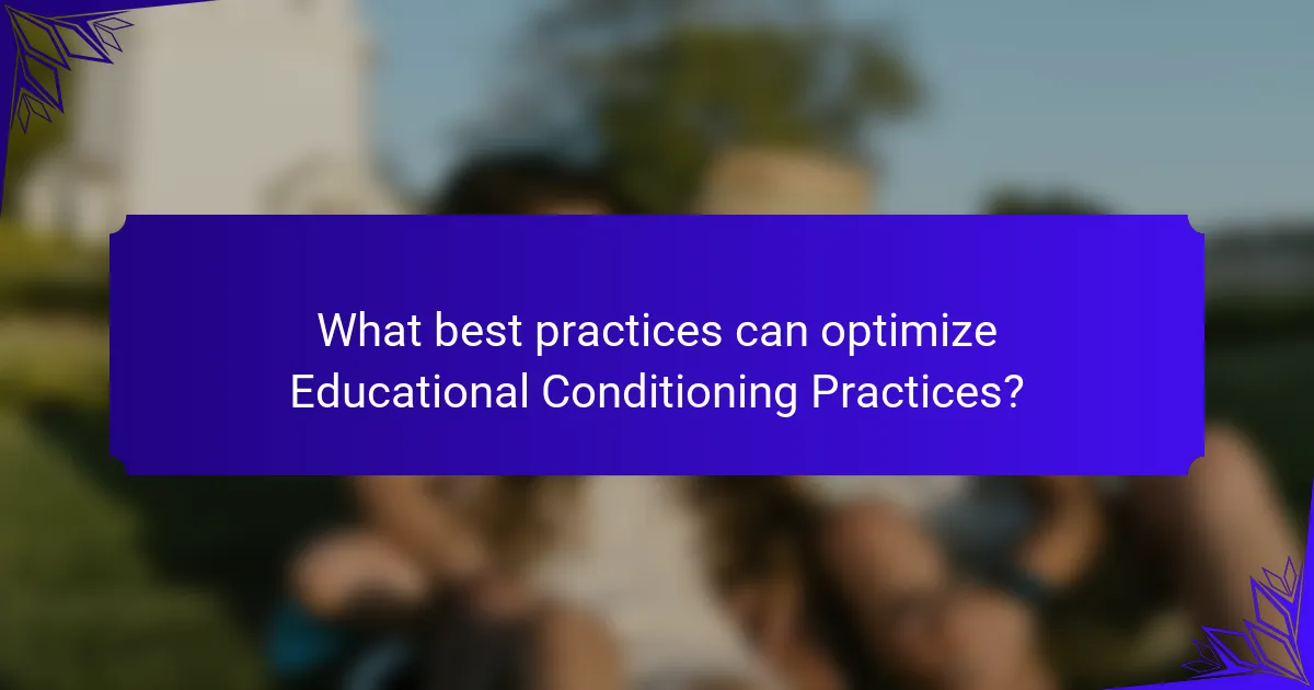 What best practices can optimize Educational Conditioning Practices?