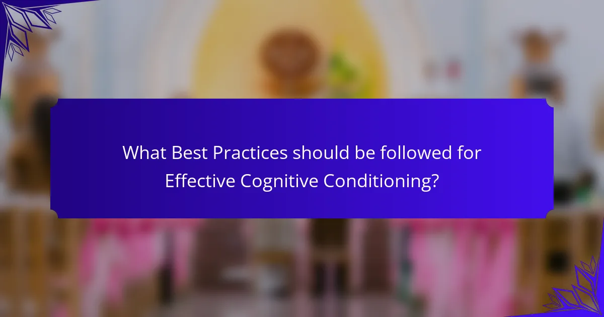 What Best Practices should be followed for Effective Cognitive Conditioning?