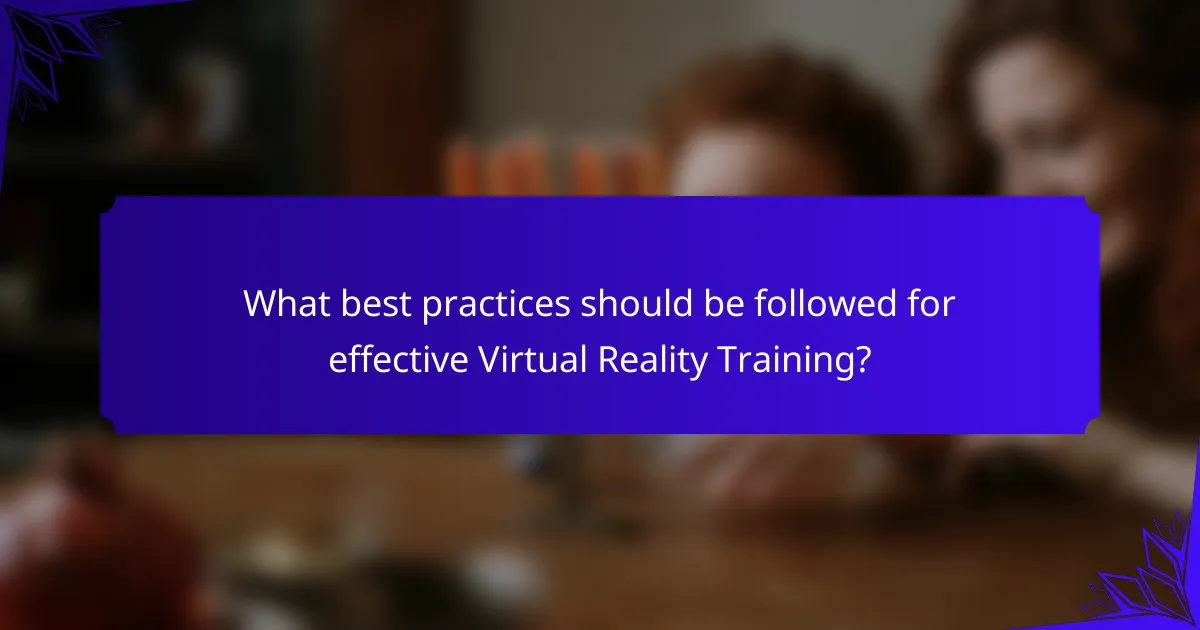 What best practices should be followed for effective Virtual Reality Training?