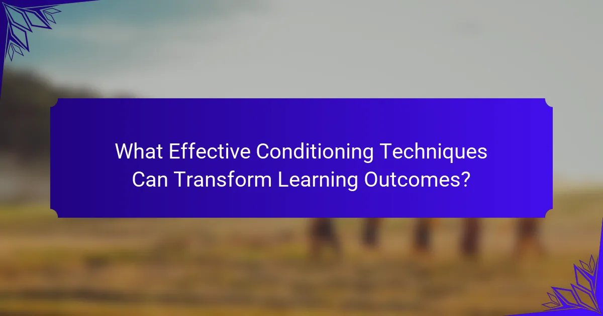 What Effective Conditioning Techniques Can Transform Learning Outcomes?