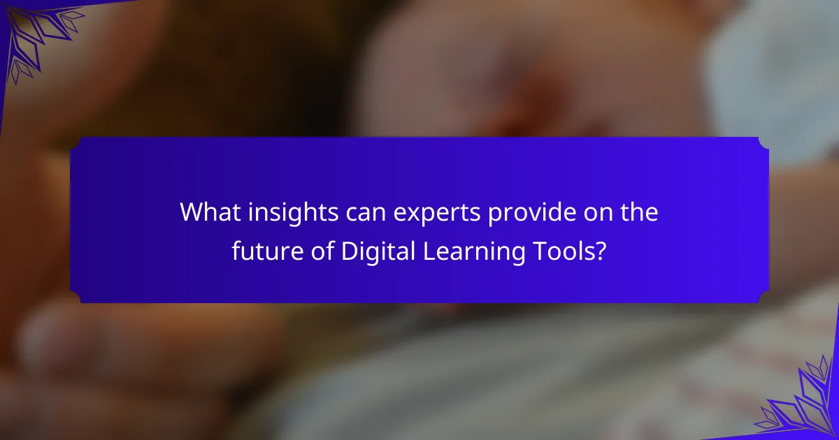 What insights can experts provide on the future of Digital Learning Tools?
