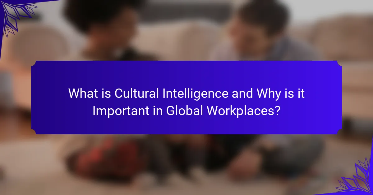 What is Cultural Intelligence and Why is it Important in Global Workplaces?