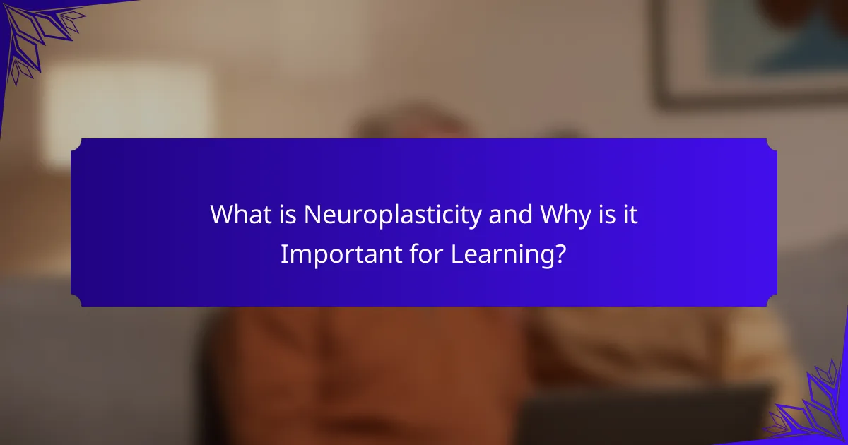 What is Neuroplasticity and Why is it Important for Learning?