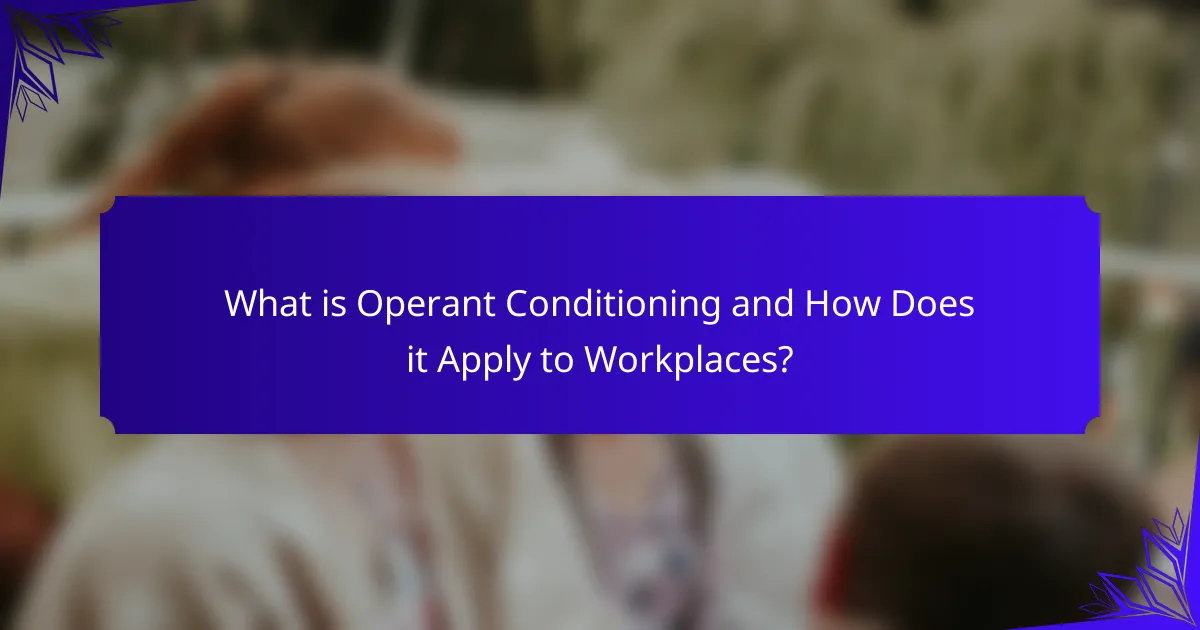 What is Operant Conditioning and How Does it Apply to Workplaces?