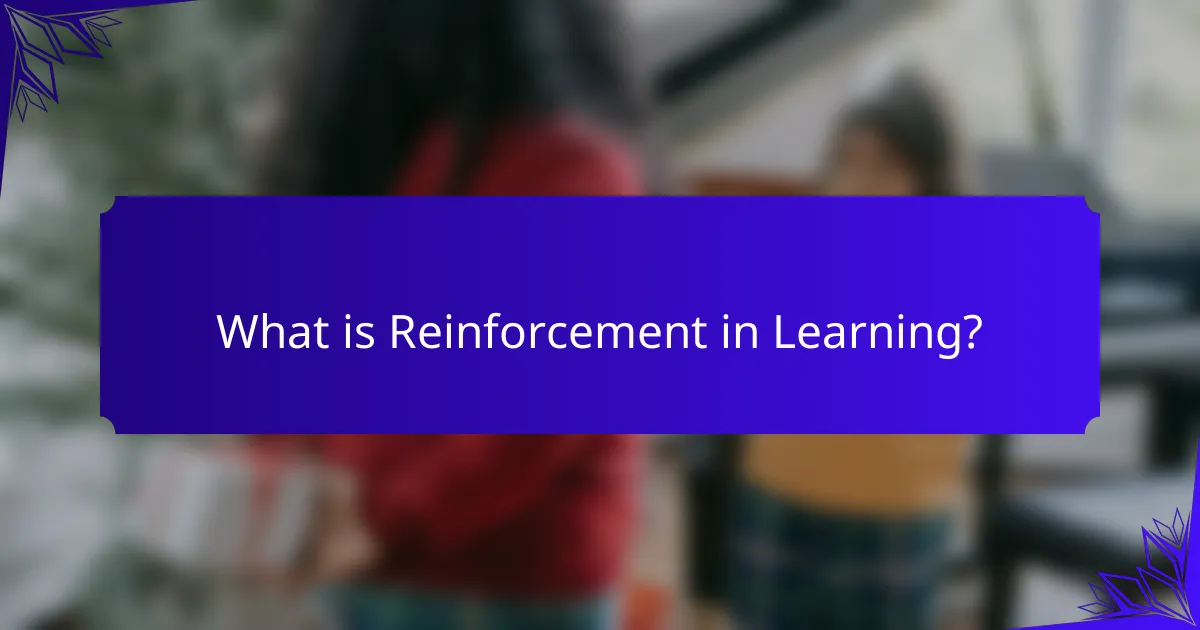 What is Reinforcement in Learning?