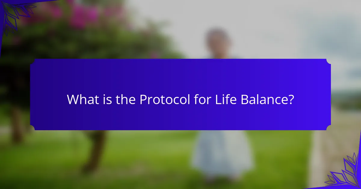 What is the Protocol for Life Balance?