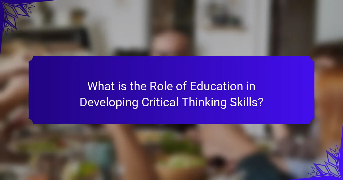 What is the Role of Education in Developing Critical Thinking Skills?