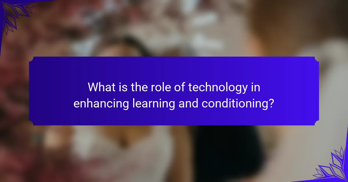 What is the role of technology in enhancing learning and conditioning?